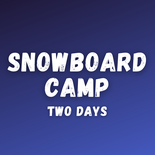 Two Day Snowboard Camp - March 7-8