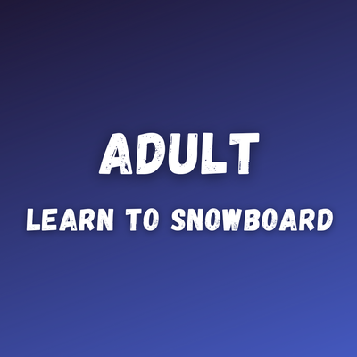 Adult Learn to Snowboard - Saturday 1pm to 3pm