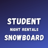 Student Night Snowboard Rental
