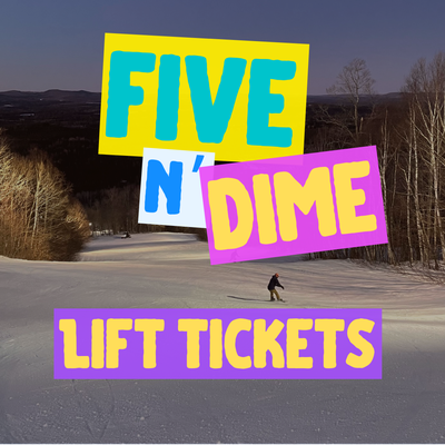 Five N' Dime Lift Ticket