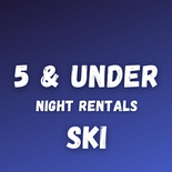 5 & Under Night Ski Rental