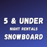 5 & Under Snowboard Rental
