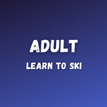 Adult Learn To Ski - Sunday 1pm to 3pm