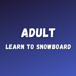 Adult Learn to Snowboard - Saturday 1pm to 3pm